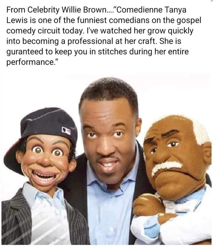 Praise for Tanya Lewis from ventriloquist Willie Brown
